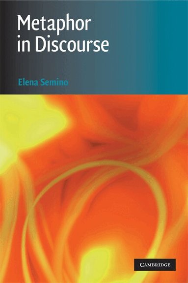 Elena Semino - Metaphor in Discourse, Häftad