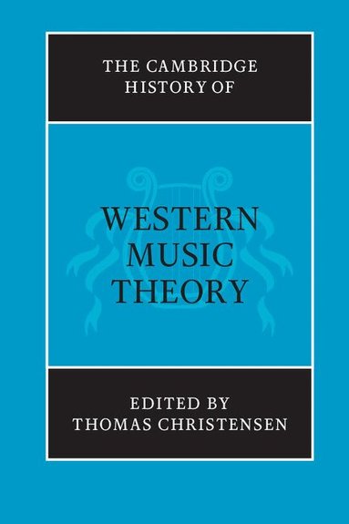 Thomas Christensen - The Cambridge History of Western Music Theory, Häftad