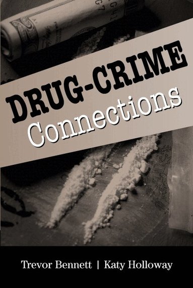 Trevor Bennett, Katy Holloway - Drug-Crime Connections, Häftad