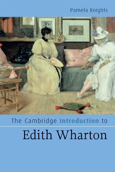 Pamela Knights - The Cambridge Introduction to Edith Wharton, Häftad