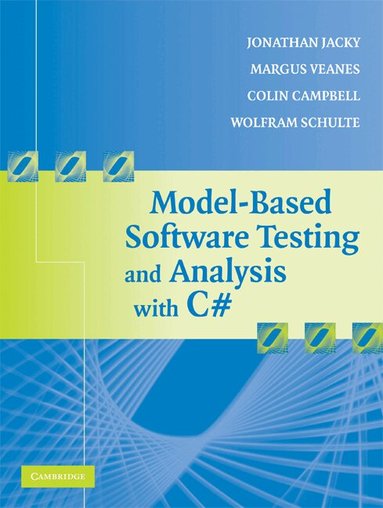 Jonathan Jacky, Margus Veanes, Colin Campbell, Wolfram Schulte - Model-Based Software Testing and Analysis with C#, Häftad
