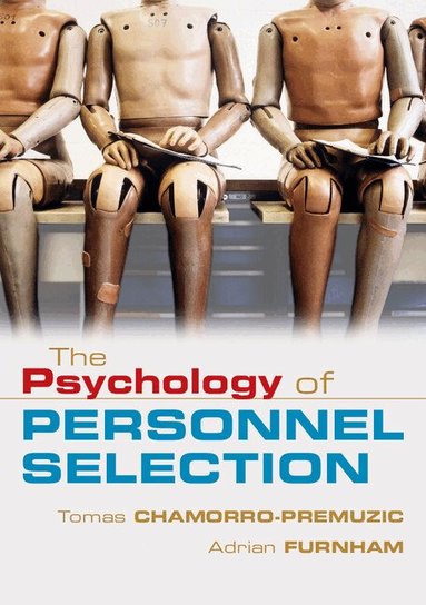 Tomas Chamorro-Premuzic, Adrian Furnham - The Psychology of Personnel Selection, Häftad