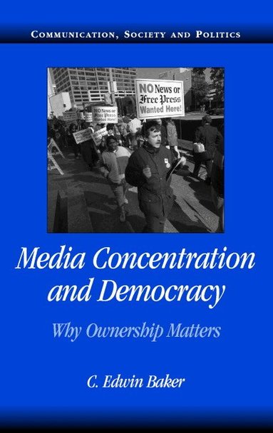 C. Edwin Baker - Media Concentration and Democracy, Häftad