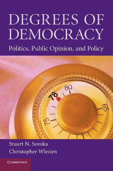 Stuart N. Soroka, Christopher Wlezien - Degrees of Democracy, Häftad