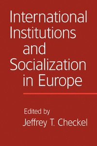 bokomslag International Institutions and Socialization in Europe