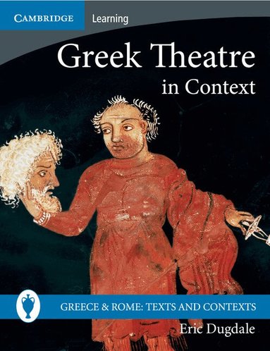 Eric Dugdale - Greek Theatre in Context, Häftad