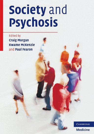 Craig Morgan, Kwame McKenzie, Paul Fearon - Society and Psychosis, Häftad