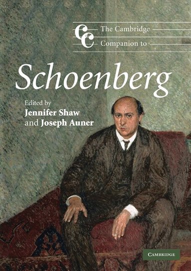 Jennifer Shaw, Joseph Auner - The Cambridge Companion to Schoenberg, Häftad