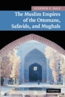 bokomslag The Muslim Empires of the Ottomans, Safavids, and Mughals