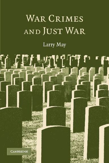 Larry May - War Crimes and Just War, Häftad