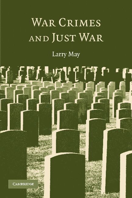 Larry May, St Louis) May, Larry (Washington University - War Crimes and Just War, Häftad