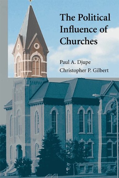 Paul A. Djupe, Christopher P. Gilbert - The Political Influence of Churches, Häftad