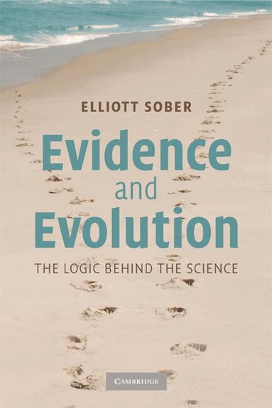 Elliott Sober - Evidence and Evolution, Häftad