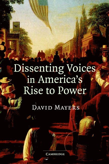 David Mayers, David (Boston University) Mayers - Dissenting Voices in America's Rise to Power, Häftad