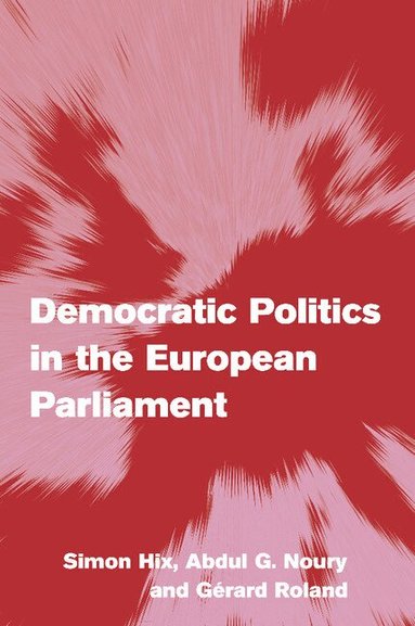 Simon Hix, Abdul G. Noury, Gérard Roland - Democratic Politics in the European Parliament, Häftad