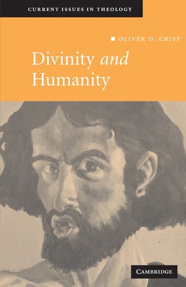 Oliver D. Crisp - Divinity and Humanity, Häftad