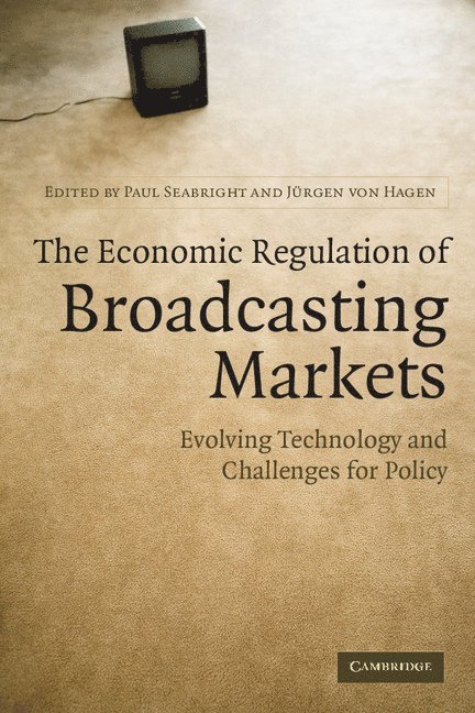 Paul (Universite de Toulouse) Seabright, Jurgen (Rheinische Friedrich-Wilhelms-Universitat Bonn) von Hagen, Paul Seabright, Jürgen Von Hagen, Jürgen von Hagen, Jürgen von Hagen - The Economic Regulation of Broadcasting Markets, Häftad