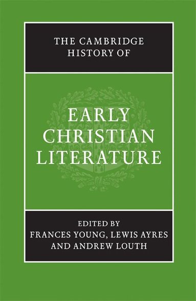 Frances Young, Lewis Ayres, Andrew Louth - The Cambridge History of Early Christian Literature, Häftad