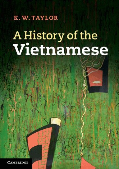 K. W. Taylor - A History of the Vietnamese, Häftad