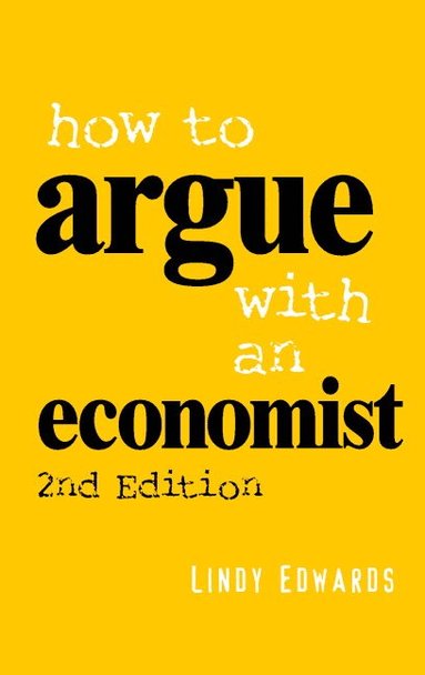 Lindy Edwards - How to Argue with an Economist, Häftad