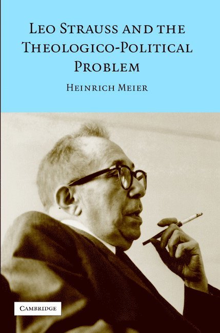 Leo Strauss and the Theologico-Political Problem 1