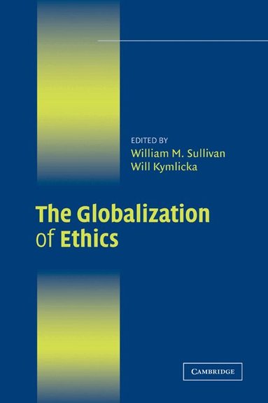 William M. Sullivan, Will Kymlicka - The Globalization of Ethics, Häftad