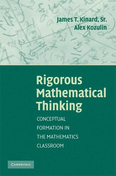 James T. Kinard, Alex Kozulin - Rigorous Mathematical Thinking, Häftad