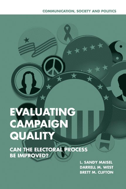 Maine) Maisel, L. Sandy (Colby College, Rhode Island) West, Darrell M. (Brown University, Rhode Island) Clifton, Brett M. (Brown University, Louis Sandy Maisel, Darrell M. West, Brett M. Clifton - Evaluating Campaign Quality, Häftad