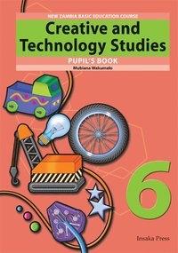 bokomslag Creative and Technology Studies for Zambia Basic Education Grade 6 Pupil's Book