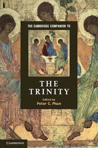 Peter C. Phan - The Cambridge Companion to the Trinity, Häftad