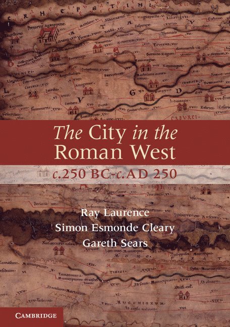 The City in the Roman West, c.250 BC-c.AD 250 1
