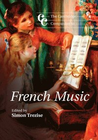 bokomslag The Cambridge Companion to French Music