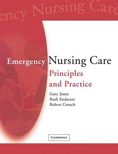Gary Jones, Ruth Endacott, Robert Crouch - Emergency Nursing Care, Häftad