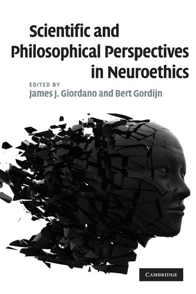 James J. Giordano, Bert Gordijn - Scientific and Philosophical Perspectives in Neuroethics, Häftad