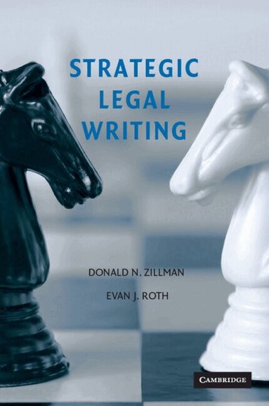 Donald N. Zillman, Evan J. Roth - Strategic Legal Writing, Häftad