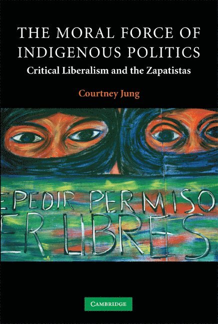 Courtney Jung, New York) Jung, Courtney (New School for Social Research - Moral Force of Indigenous Politics, Häftad