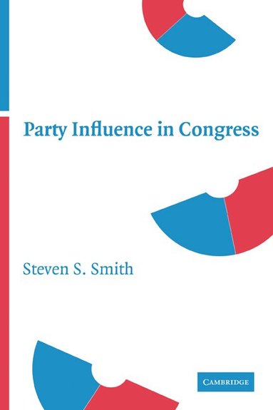 Steven S. Smith - Party Influence in Congress, Häftad