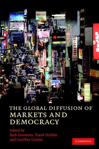 Beth A. Simmons, Frank Dobbin, Geoffrey Garrett - The Global Diffusion of Markets and Democracy, Häftad