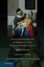 Catherine R. Albiston - Institutional Inequality and the Mobilization of the Family and Medical Leave Act, Häftad