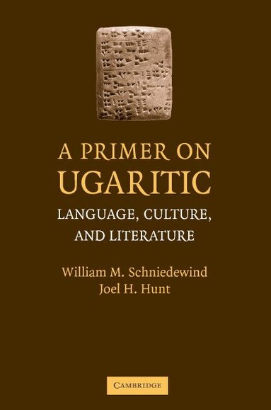 William M. Schniedewind, Joel H. Hunt - A Primer on Ugaritic, Häftad
