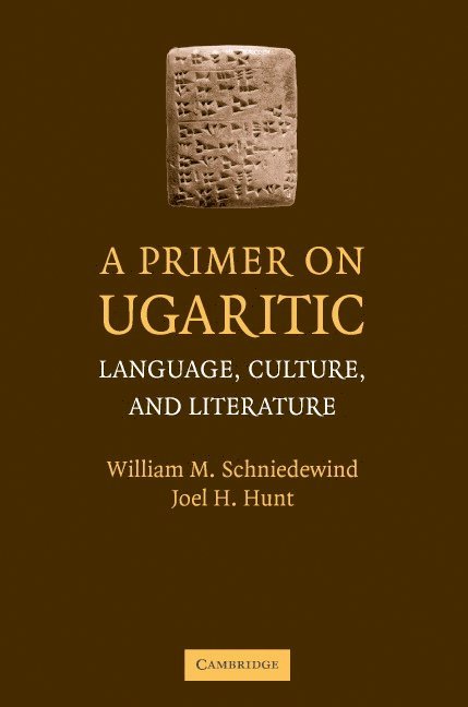 Los Angeles) Schniedewind, William M. (University of California, California) Hunt, Joel H. (Fuller Theological Seminary, William M. Schniedewind, Joel H. Hunt - A Primer on Ugaritic, Häftad