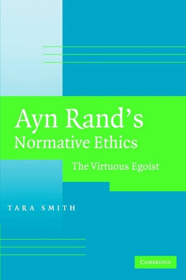 Tara Smith - Ayn Rand's Normative Ethics, Häftad