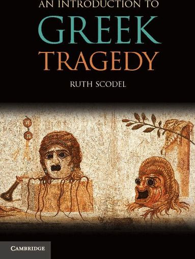 Ruth Scodel - An Introduction to Greek Tragedy, Häftad