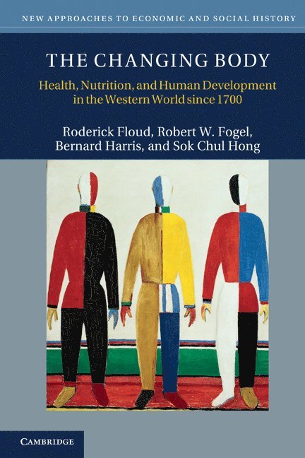 Roderick (Provost) Floud, Robert W. (University of Chicago) Fogel, Bernard (University of Southampton) Harris, Seoul) Hong, Sok Chul (Sogang University, Roderick Floud, Robert W. Fogel, Bernard Harris - The Changing Body, Häftad