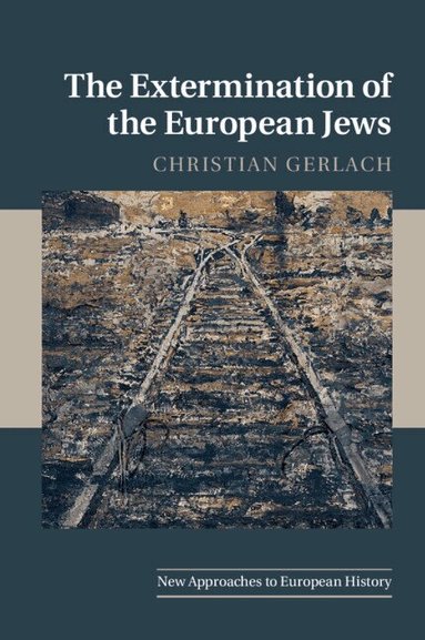 Christian Gerlach - The Extermination of the European Jews, Häftad