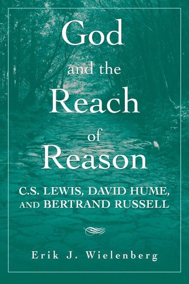 Erik J. Wielenberg - God and the Reach of Reason, Häftad