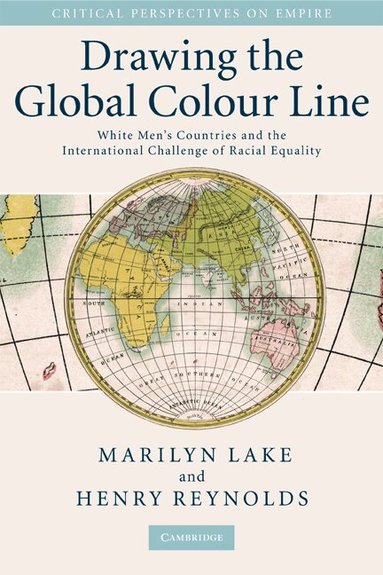 Marilyn Lake, Henry Reynolds - Drawing the Global Colour Line, Häftad