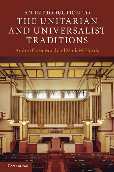 Andrea Greenwood, Mark W. Harris - An Introduction to the Unitarian and Universalist Traditions, Häftad