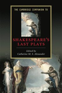 bokomslag The Cambridge Companion to Shakespeare's Last Plays