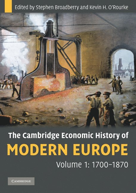 The Cambridge Economic History of Modern Europe: Volume 1, 1700-1870 1